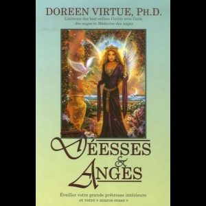 Déesses & Anges - Éveiller votre grande prêtresse intérieure et votre "source-resse"