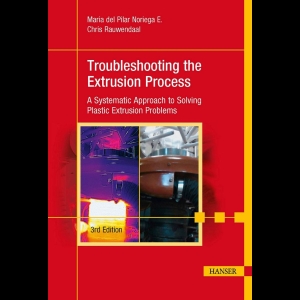 Troubleshooting the Extrusion Process - A Systematic Approach to Solving Plastic Extrusion Problems