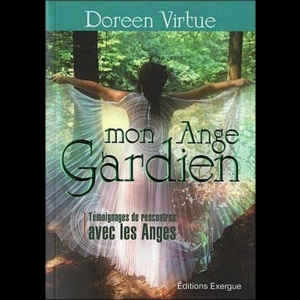 Mon Ange Gardien - Témoignages de rencontres avec les Anges