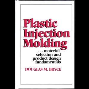 Plastic Injection Molding II - Material Selection and Product Design Fundamentals