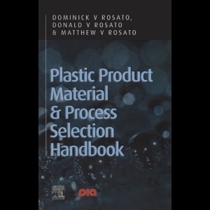 Plastic Product Material and Process Selection Handbook