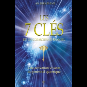 Les 7 Clés de la Conscience Homiel - Une activation vivante du potentiel quantique