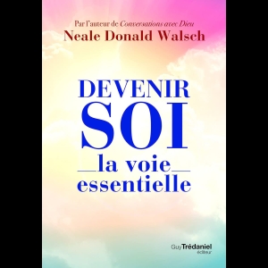 Devenir soi - La voie essentielle