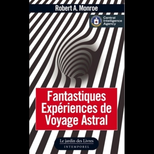 Fantastiques Expériences de Voyage Astral