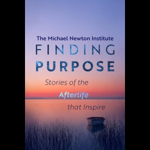 Finding Purpose - Stories of the Afterlife that Inspire