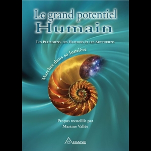 Le grand potentiel Humain - Les Pléiadiens, les Hathors et les Arcturiens