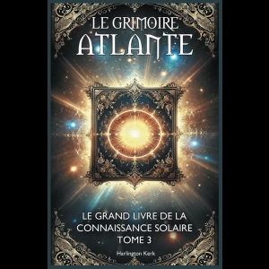 Le Grimoire Atlante Livre 3 - Le grand livre de la connaissance solaire