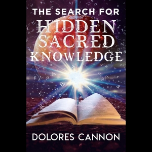 The Search for Hidden - Sacred Knowledge