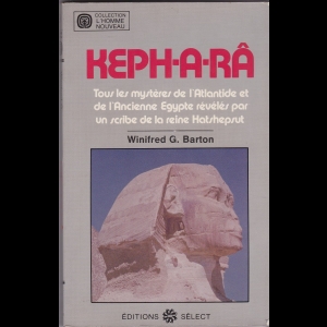 Keph-A-Râ - Tous Les Mystères De L'Atlantide et De l'Ancienne Egypte Révélés Par Un Scribe De La Reine Hatshepsut