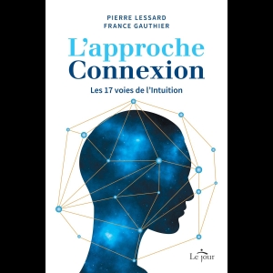 L'Approche Connexion - Les 17 voies de l'intuition 