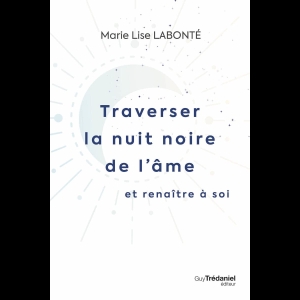 Traverser la nuit noire de l'âme et renaître à soi