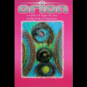 Orion - A Guide of Light for the Awakening of Humanity