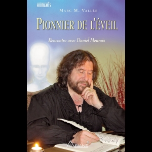 Pionnier de l'éveil - Rencontre avec Daniel Meurois