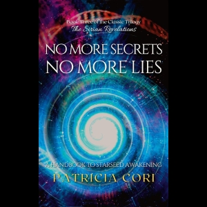 The Sirian Revelations - No More Secrets, no More Lies (Tome 3)