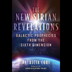 The New Sirian Revelations - Galactic Prophecies from the Sixth Dimension