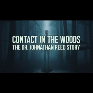 Contact in the Woods - The Dr. Johnathan Reed Story
