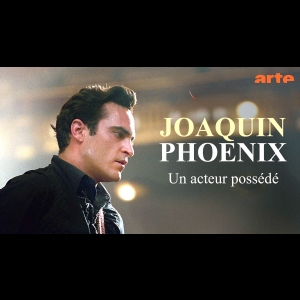 Joaquin Phoenix - Un Acteur Possédé