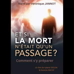 Et si la mort n'était qu'un passage ? Comment s'y préparer ?