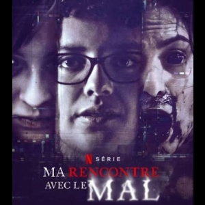 [Serie] Ma Rencontre Avec Le Mal