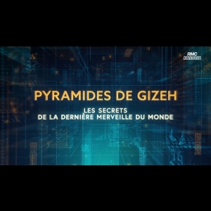 Pyramides de Gizeh - Les Secrets de la Dernière Merveille du Monde