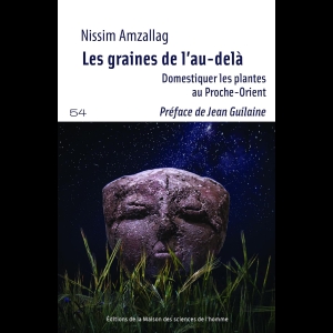 Les graines de l'au-delà - Domestiquer les plantes au Proche-Orient