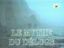 Le mythe du déluge (TV) Planete