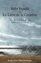 Sefer Yesirah ou le Livre de la Création : Exposé de cosmogonie hébraïque ancienne