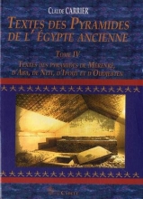 Textes des Pyramides de l’Egypte ancienne : Tome IV, Textes des pyramides de Mérenrê, d’Aba, de Neit, d’Ipout et d’Oudjebten