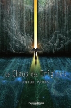 Le Chaos des origines Anton Parks
