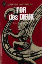 L'Or des dieux : Les extra-terrestres parmi nous Erich von DANIKEN