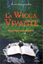 La Wicca vivante : La Pratique individualisée Scott Cunningham
