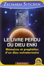 Le Livre perdu du dieu Enki : Mémoires et prophéties d'un dieu extraterrestre Zecharia Sitchin