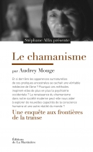 Le Chamanisme. Une enquête aux frontières de la transe: Une enquête aux frontières de la transe Stéphane Allix Audrey Mouge