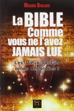 La Bible comme vous ne l'avez jamais lue : Les Dieux sont-ils venus des étoiles ? Mauro Biglino