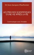 Les preuves scientifiques d'une vie après la vie Jean-Jacques Charbonier