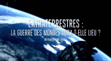 Extraterrestres : la guerre des mondes aura-t-elle lieu ?