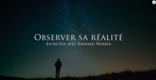 Bernard Werber : observer sa réalité