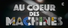 [Serie] Au coeur des machines 