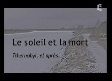 Le Soleil et la Mort - Tchernobyl, et après...