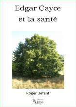 Edgar Cayce et la santé  Roger Eléfant 