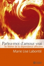 Parlez-moi d'amour vrai - Se libérer de la dépendance affective