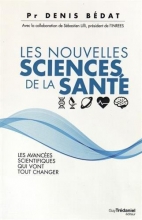 Les nouvelles sciences de la santé - Les avancées scientifiques qui vont tout changer
