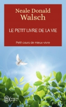 Le petit livre de la vie : Petit cours de mieux-vivre