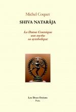 Shiva Nâtarâja - La danse cosmique, son mythe, sa symbolique