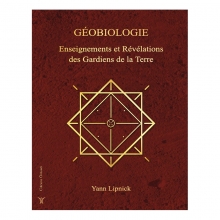 Géobiologie - Enseignements et révélations des gardiens de la Terre