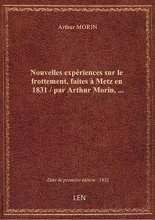 Nouvelles expériences sur le frottement, faites à Metz en 1831 / par Arthur Morin,... 