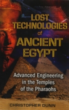 Lost Technologies of Ancient Egypt: Advanced Engineering in the Temples of the Pharaohs
