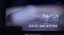 Tampon, notre ennemi intime