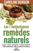 7 fantastiques remedes naturels: Pour tout soigner simplement 