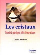 Les Cristaux : Propriétés physiques, effets thérapeutiques
